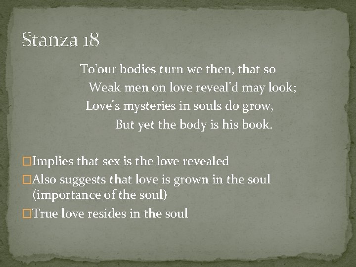 Stanza 18 To'our bodies turn we then, that so Weak men on love reveal'd