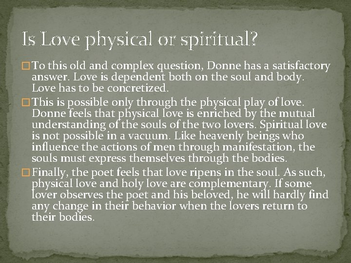 Is Love physical or spiritual? � To this old and complex question, Donne has