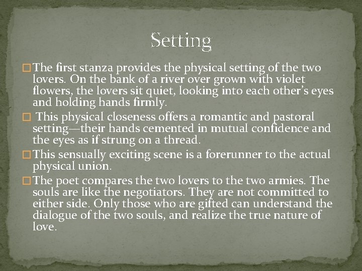 Setting � The first stanza provides the physical setting of the two lovers. On