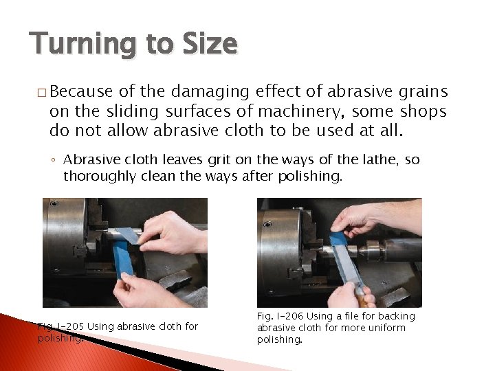 TURNING BETWEEN CENTERS Turning to Size � Because of the damaging effect of abrasive
