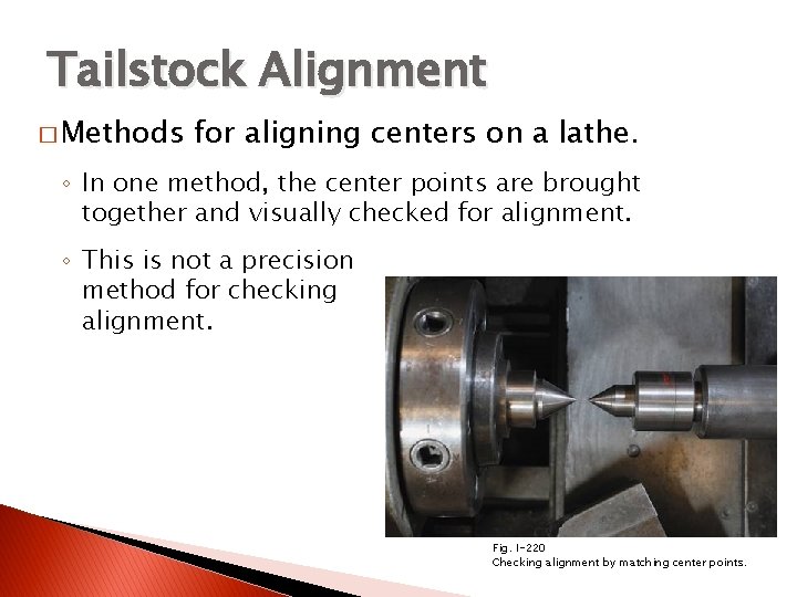 ALIGNMENT OF THE LATHE CENTERS Tailstock Alignment � Methods for aligning centers on a