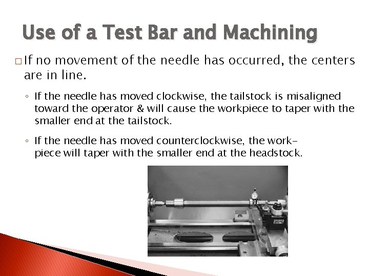 ALIGNMENT OF THE LATHE CENTERS Use of a Test Bar and Machining � If