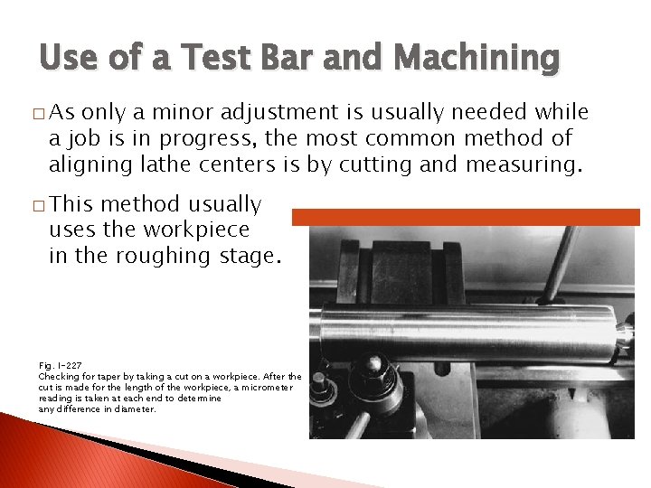 ALIGNMENT OF THE LATHE CENTERS Use of a Test Bar and Machining � As