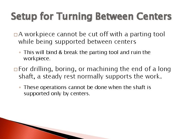 TURNING BETWEEN CENTERS Setup for Turning Between Centers �A workpiece cannot be cut off