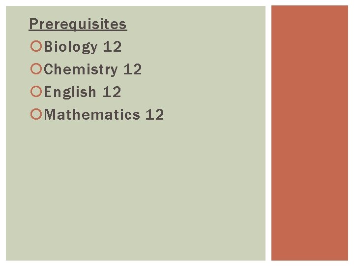 Prerequisites Biology 12 Chemistry 12 English 12 Mathematics 12 