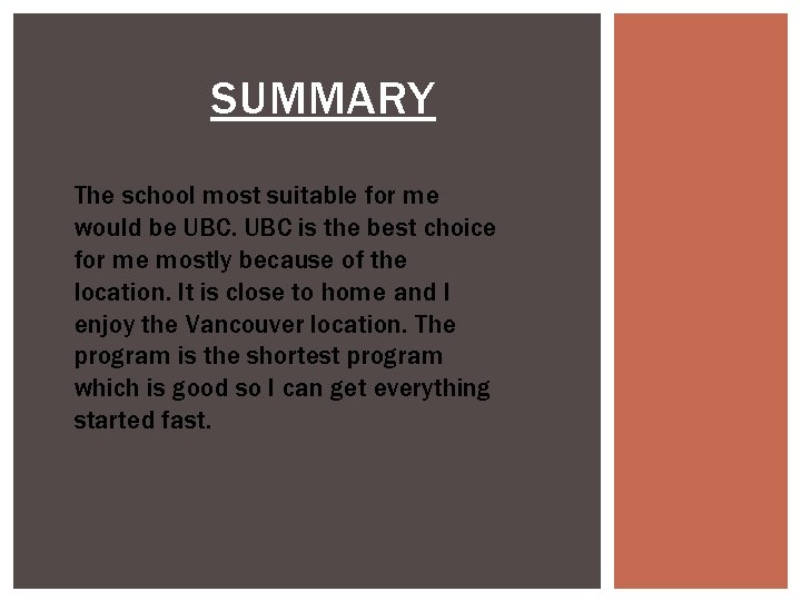 SUMMARY The school most suitable for me would be UBC is the best choice