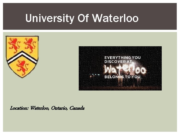 University Of Waterloo Location: Waterloo, Ontario, Canada 