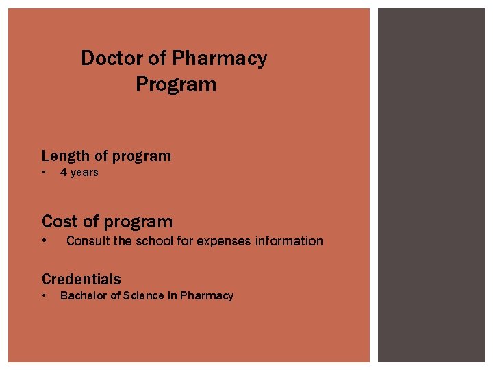 Doctor of Pharmacy Program Length of program • 4 years Cost of program •