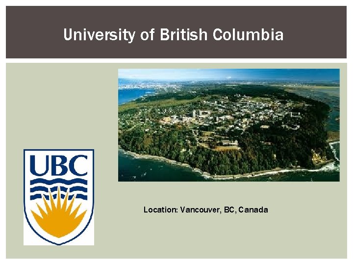 University of British Columbia Location: Vancouver, BC, Canada 