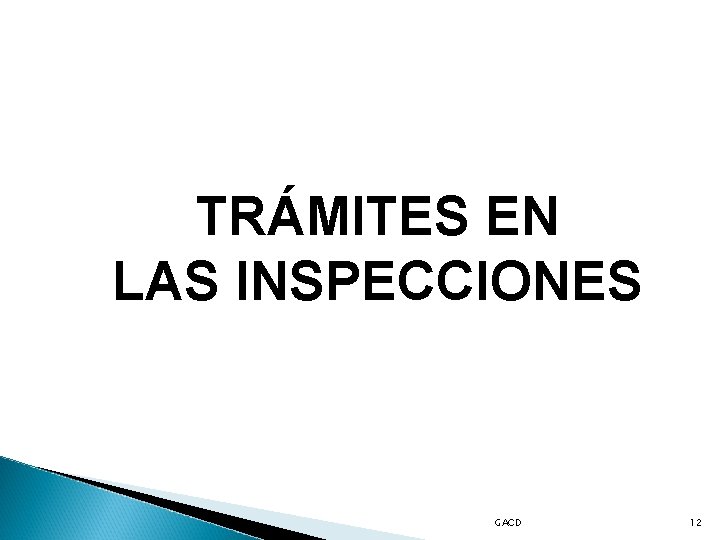 TRÁMITES EN LAS INSPECCIONES GACD 12 