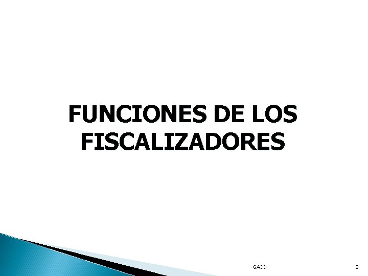 FUNCIONES DE LOS FISCALIZADORES GACD 9 