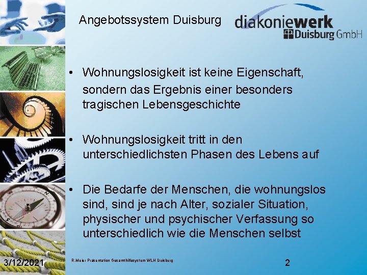 Angebotssystem Duisburg • Wohnungslosigkeit ist keine Eigenschaft, sondern das Ergebnis einer besonders tragischen Lebensgeschichte Angebotssystem Duisburg • Wohnungslosigkeit ist keine Eigenschaft, sondern das Ergebnis einer besonders tragischen Lebensgeschichte