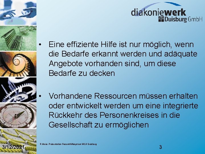 • Eine effiziente Hilfe ist nur möglich, wenn die Bedarfe erkannt werden und • Eine effiziente Hilfe ist nur möglich, wenn die Bedarfe erkannt werden und
