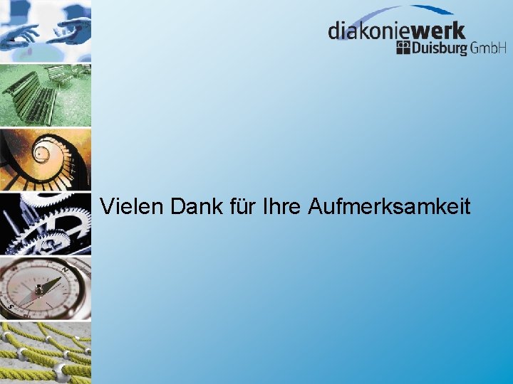 Vielen Dank für Ihre Aufmerksamkeit Vielen Dank für Ihre Aufmerksamkeit