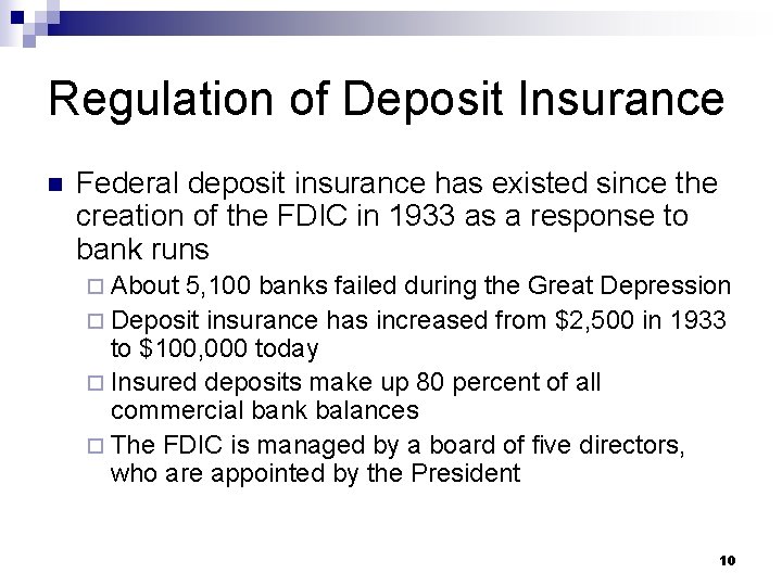 Regulation of Deposit Insurance n Federal deposit insurance has existed since the creation of