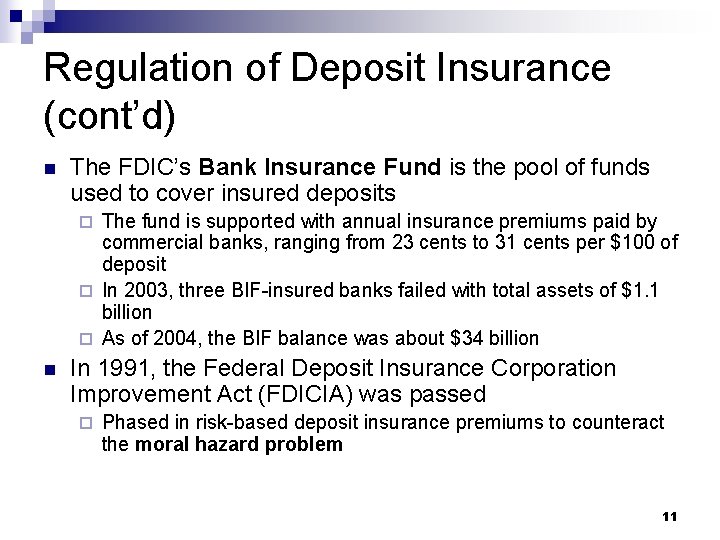 Regulation of Deposit Insurance (cont’d) n The FDIC’s Bank Insurance Fund is the pool