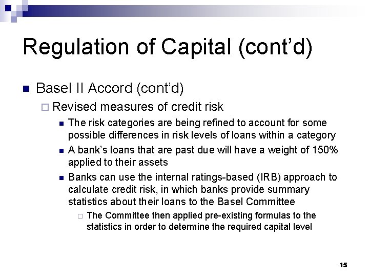 Regulation of Capital (cont’d) n Basel II Accord (cont’d) ¨ Revised n n n