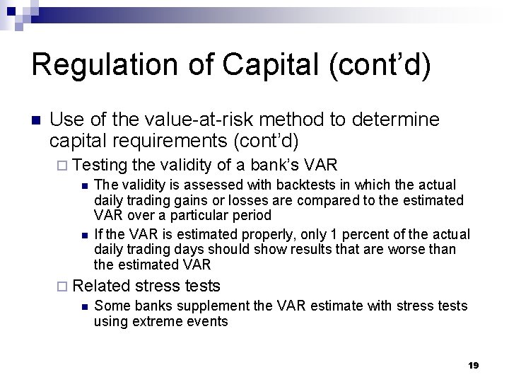 Regulation of Capital (cont’d) n Use of the value-at-risk method to determine capital requirements