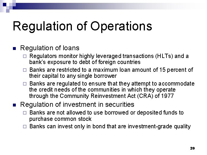 Regulation of Operations n Regulation of loans Regulators monitor highly leveraged transactions (HLTs) and