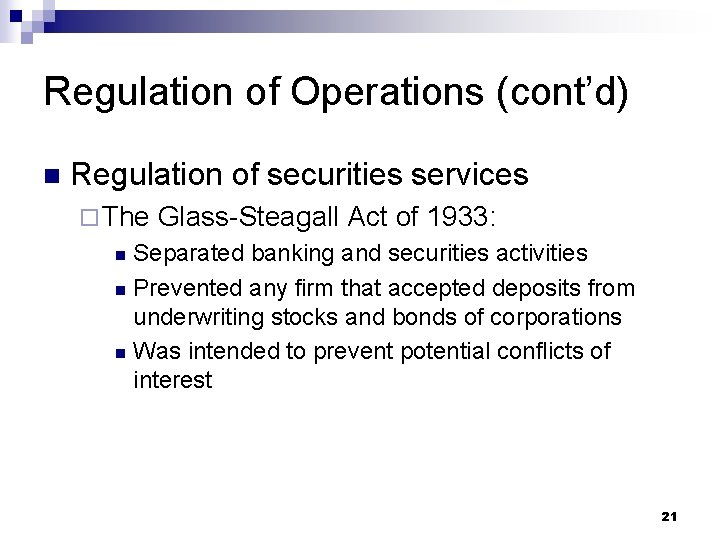 Regulation of Operations (cont’d) n Regulation of securities services ¨ The Glass-Steagall Act of