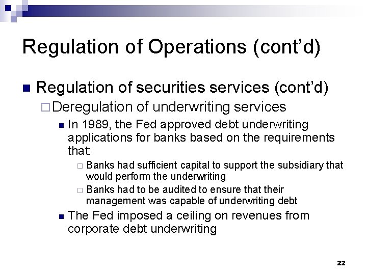 Regulation of Operations (cont’d) n Regulation of securities services (cont’d) ¨ Deregulation of underwriting