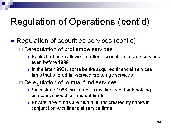 Regulation of Operations (cont’d) n Regulation of securities services (cont’d) ¨ Deregulation n n