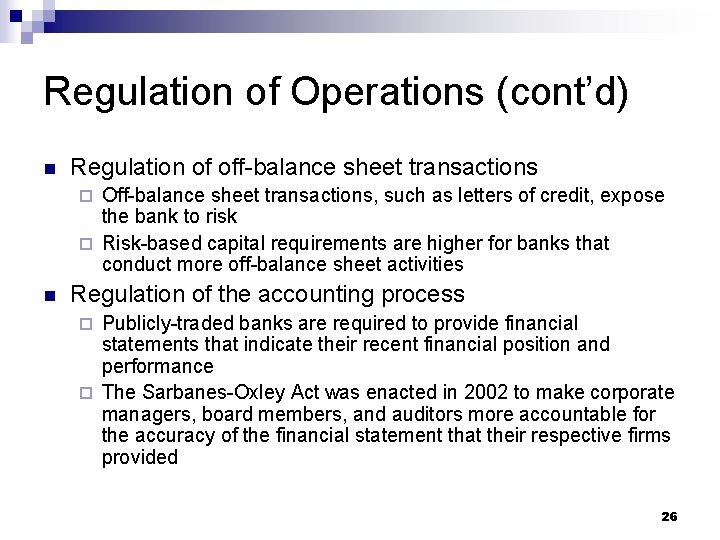 Regulation of Operations (cont’d) n Regulation of off-balance sheet transactions Off-balance sheet transactions, such