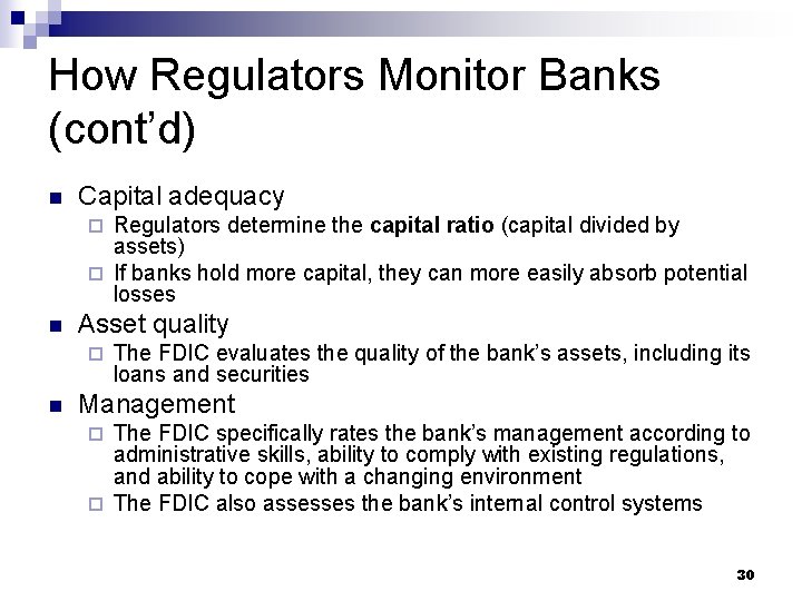 How Regulators Monitor Banks (cont’d) n Capital adequacy Regulators determine the capital ratio (capital