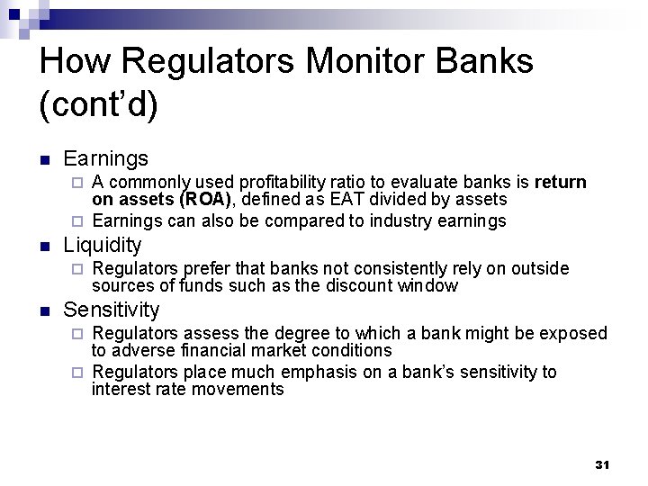 How Regulators Monitor Banks (cont’d) n Earnings A commonly used profitability ratio to evaluate