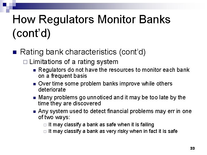 How Regulators Monitor Banks (cont’d) n Rating bank characteristics (cont’d) ¨ Limitations of a