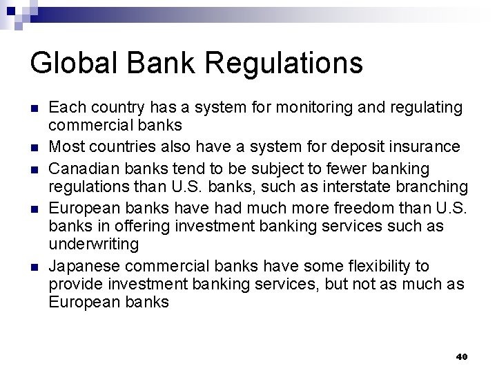 Global Bank Regulations n n n Each country has a system for monitoring and