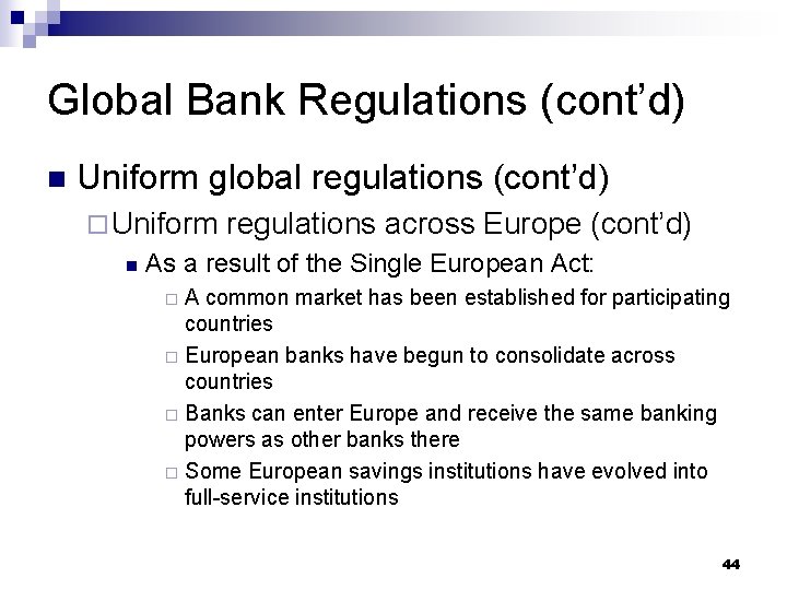 Global Bank Regulations (cont’d) n Uniform global regulations (cont’d) ¨ Uniform n regulations across