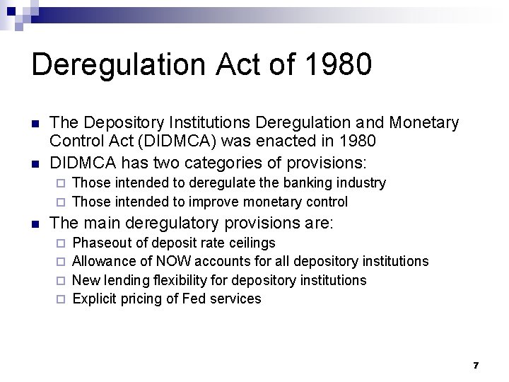 Deregulation Act of 1980 n n The Depository Institutions Deregulation and Monetary Control Act