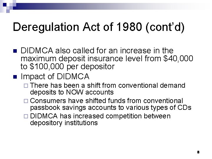 Deregulation Act of 1980 (cont’d) n n DIDMCA also called for an increase in