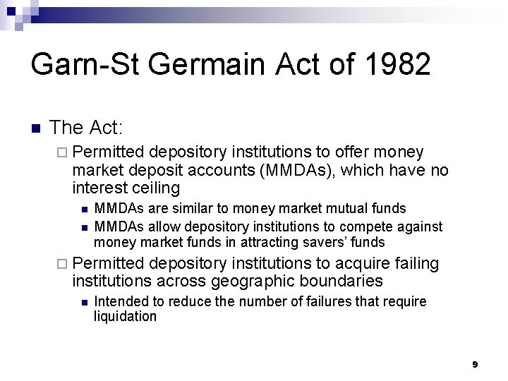 Garn-St Germain Act of 1982 n The Act: ¨ Permitted depository institutions to offer