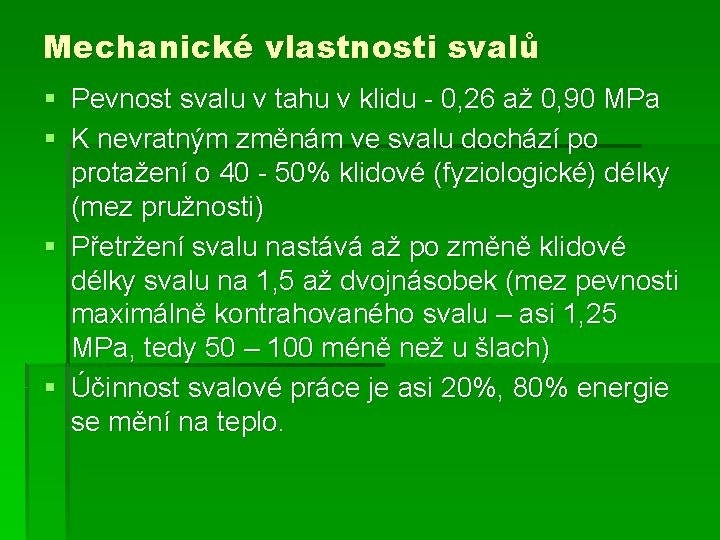 Mechanické vlastnosti svalů § Pevnost svalu v tahu v klidu - 0, 26 až