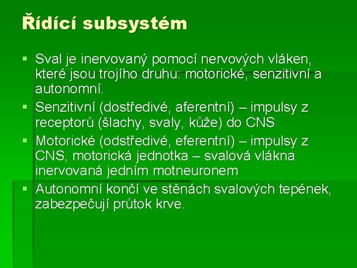 Řídící subsystém § Sval je inervovaný pomocí nervových vláken, které jsou trojího druhu: motorické,