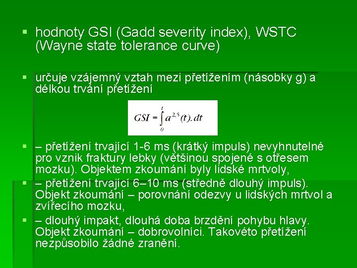 § hodnoty GSI (Gadd severity index), WSTC (Wayne state tolerance curve) § určuje vzájemný