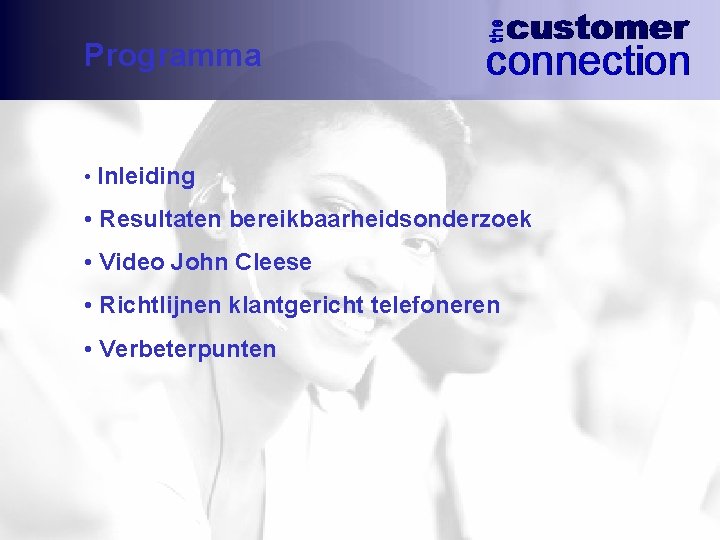 Programma • Inleiding • Resultaten bereikbaarheidsonderzoek • Video John Cleese • Richtlijnen klantgericht telefoneren