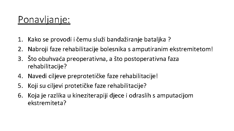 Ponavljanje: 1. Kako se provodi i čemu služi bandažiranje bataljka ? 2. Nabroji faze