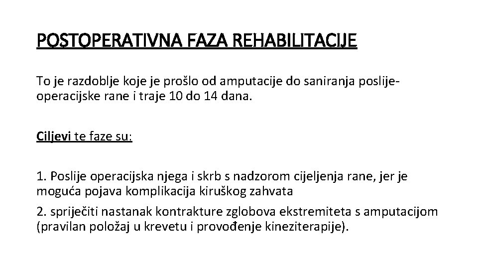 POSTOPERATIVNA FAZA REHABILITACIJE To je razdoblje koje je prošlo od amputacije do saniranja poslije