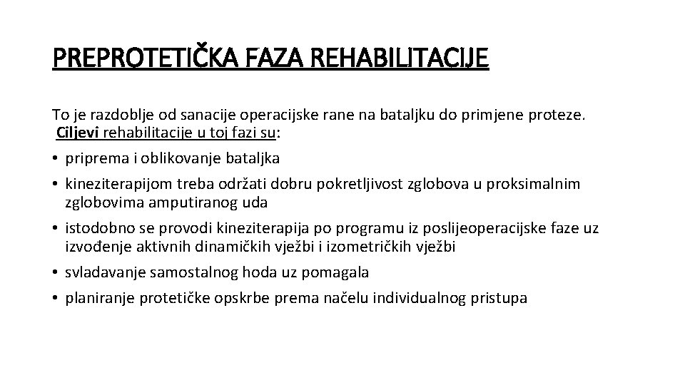 PREPROTETIČKA FAZA REHABILITACIJE To je razdoblje od sanacije operacijske rane na bataljku do primjene