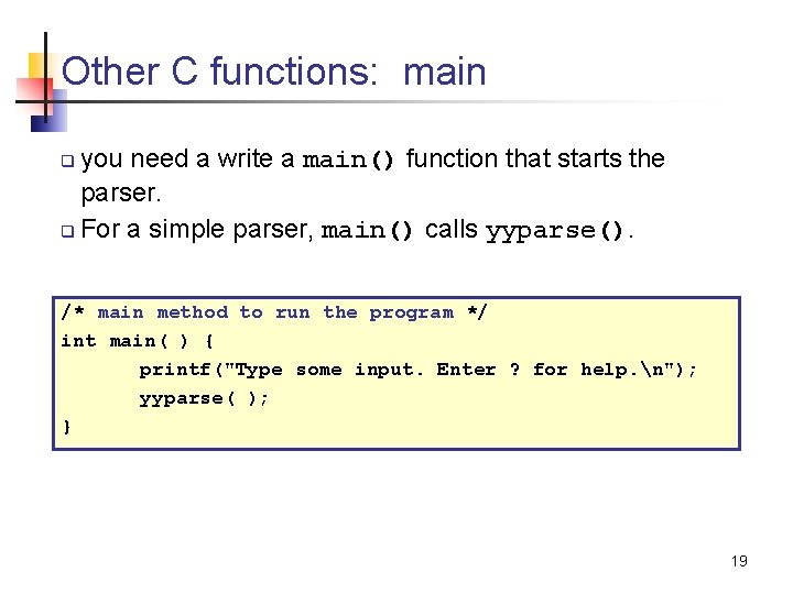 Other C functions: main you need a write a main() function that starts the