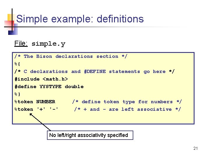 Simple example: definitions File: simple. y /* The Bison declarations section */ %{ /*