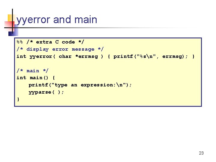 yyerror and main %% /* extra C code */ /* display error message */
