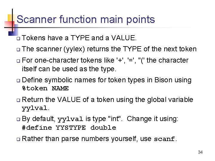Scanner function main points q Tokens have a TYPE and a VALUE. q The
