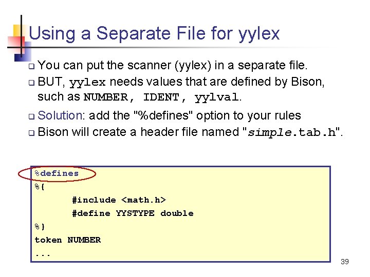 Using a Separate File for yylex You can put the scanner (yylex) in a