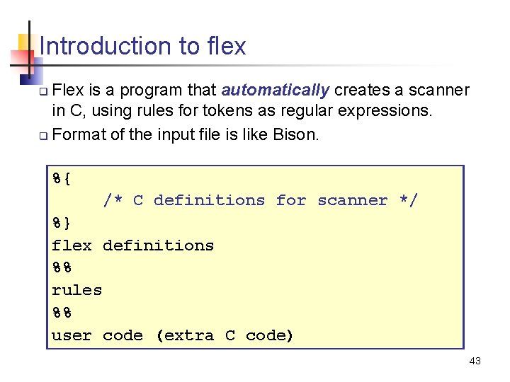 Introduction to flex Flex is a program that automatically creates a scanner in C,