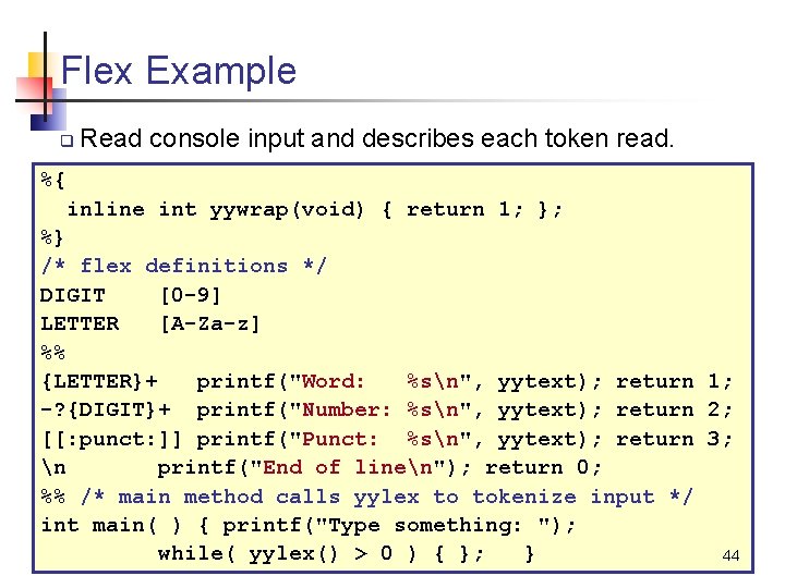Flex Example q Read console input and describes each token read. %{ inline int