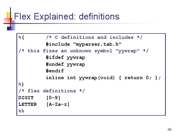 Flex Explained: definitions %{ /* C definitions and includes */ #include "myparser. tab. h"